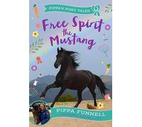 Free Spirit the Mustang (Pippa's Pony Tales)