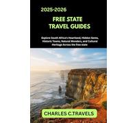 FREE STATE TRAVEL GUIDES: Explore South Africa’s Heartland: Hidden Gems, Historic Towns, Natural Wonders, and Cultural Heritage Across the Free State