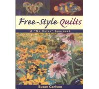 Free-style Quilts: A No Rules Approach