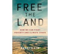 Free the Land: How We Can Fight Poverty and Climate Chaos