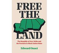Free the Land: The Republic of New Afrika and the Pursuit of a Black Nation-State (Justice, Power, and Politics)