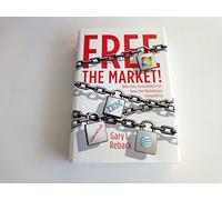 Free the Market!: Why Only Government Can Keep the Marketplace Competitive