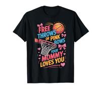 Free Throws Or Pink Bows Mommy Loves You T-Shirt