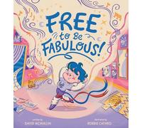 Free to Be Fabulous: A Heartwarming Tale of Self-Expression, Friendship, and Overcoming Bullying Through Dance and Solidarity