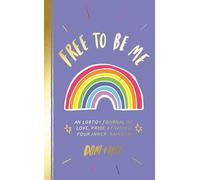 Free to Be Me: An LGBTQ+ Journal of Love, Pride & Finding Your Inner Rainbow