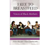 Free to Breastfeed: Voices of Black Mothers