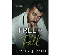 Free to Fall: A Single Dad, Close Proximity, Small Town Romance: 1 (Amaryllis Heritage)
