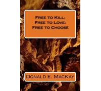 Free to Kill; Free to Love; Free to Choose