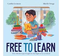 Free to Learn: How Alfredo Lopez Fought for the Right to Go to School