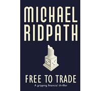 Free to Trade: A gripping financial thriller