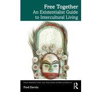 Free Together : An Existentialist Guide to Intercultural Living