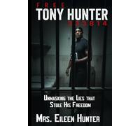 Free Tony Hunter 333814: Unmasking the Lies that Stole His Freedom