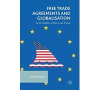Free Trade Agreements and Globalisation: In the Shadow of Brexit and Trump