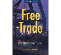 Free Trade: Myth, Reality and Alternatives (Global Issues)