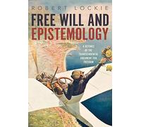 Free Will and Epistemology: A Defence of the Transcendental Argument for Freedom