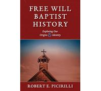 Free Will Baptist History: Exploring Our Origins & Identity