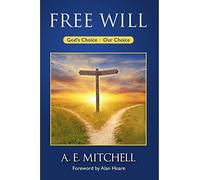 Free Will: God's Choice, Our Choice