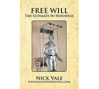 Free Will: The Ultimate In Nonsense
