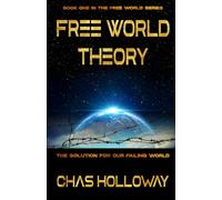 Free World Theory: The Solution for Our Failing World (The Free World Series)