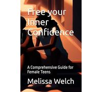 Free your Inner Confidence: A Comprehensive Guide for Female Teens