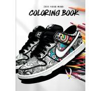 Free your mind Coloring Book: Coloring Book for all ages, Free your mind, Relax, Stress free, Nike Dunk