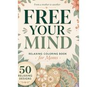 Free your mind: From a mother to another: 50 relaxing designs