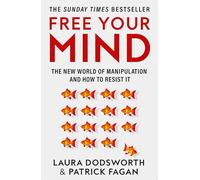 Free Your Mind – The New World of Manipulation and How to Resist It – Harper Collins Publishers