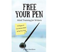 Free Your Pen: Mind Training for Writers (59 Slogans to Cure Writer's Block & Free Your Voice)