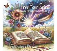 Free your Spirit: Adult Stress Relief and Relaxation Colouring Book