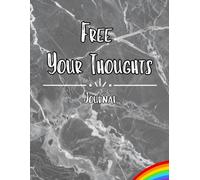Free Your Thoughts: A Rainbow-Inspired Lined Journal for Creativity, Reflection, Mental Clarity & Self-Expression