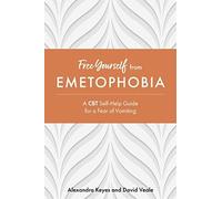 Free Yourself from Emetophobia: a Cbt Self-Help Guide f - NEW Alexandra Keyes 2