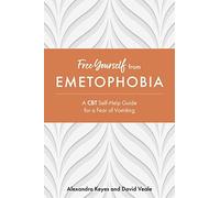 Free Yourself from Emetophobia: A CBT Self-Help. Veale, Keyes.#+,.#+,.#+,.#