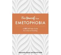 Free Yourself from Emetophobia by David Veale, Alexandra Keyes