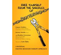 Free Yourself from the Shackles of Stuttering: A Rational Emotive Behavior Therapy Approach