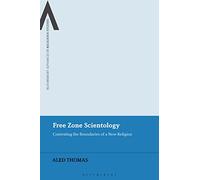 Free Zone Scientology: Contesting the Boundaries of a New Religion (Bloomsbury Advances in Religious Studies)