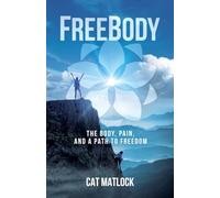 FreeBody: The Body, Pain, and a Path to Freedom