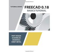 FreeCAD 0.18 Basics Tutorial: For Windows