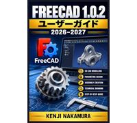 FreeCAD 1.0.2 ユーザーガイド 2026-2027: セットアップから作図、アセンブリ、トラブル解決まで-やさしい日本語で学ぶ実践マニュアル