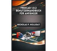 FREECAD 1.0.2 BENUTZERHANDBUCH FÜR ANFÄNGER