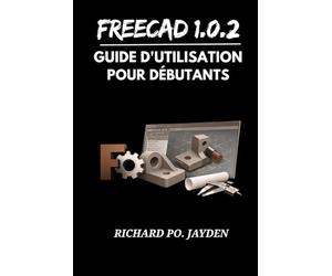 FreeCAD 1.0.2 Guide d'utilisation pour débutants
