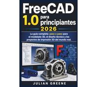 FreeCAD 1.0 para principiantes 2026: La guía completa paso a paso para el modelado 3D, el diseño técnico y los proyectos de impresión 3D del mundo real.