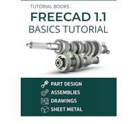 FreeCAD 1.1 Basics Tutorial: A Practical Guide to 3D Modeling and Design