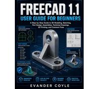 FreeCAD 1.1 User Guide for Beginners