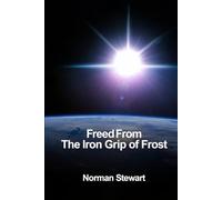 Freed From the Iron Grip of Frost: The history and science behind the greenhouse effect.