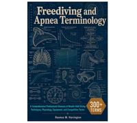 Freediving and Apnea Terminology: A Comprehensive Professional Glossary of Breath-Hold Diving Techniques, Physiology, Equipment, and Competition Terms