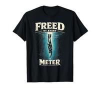 Freediving Apnea Diving Freed By Every Meter T-Shirt