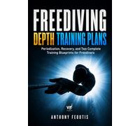 Freediving Depth Training Plans: Periodization, Recovery, and Two Complete Training Blueprints for Freedivers (The Depth Collector: One Freediving Training Pillar at a Time)