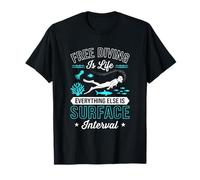 Freediving is Life Everything Else is Surface Interval T-Shirt