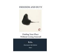 FREEDOM AND DUTY: Finding Your Place Without Losing Yourself