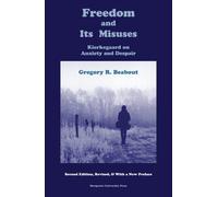 Freedom and Its Misuses: Kierkegaard on Anxiety and Despair (Marquette Studies in Philosophy)